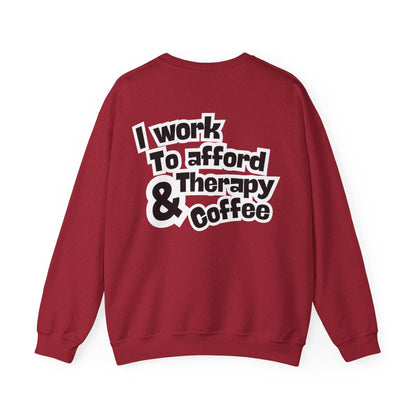 "I Work to Afford Therapy & Coffee" Crewneck