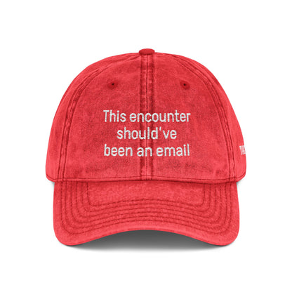 "This encounter should've been an email" Vintage Embroidered Baseball Cap
