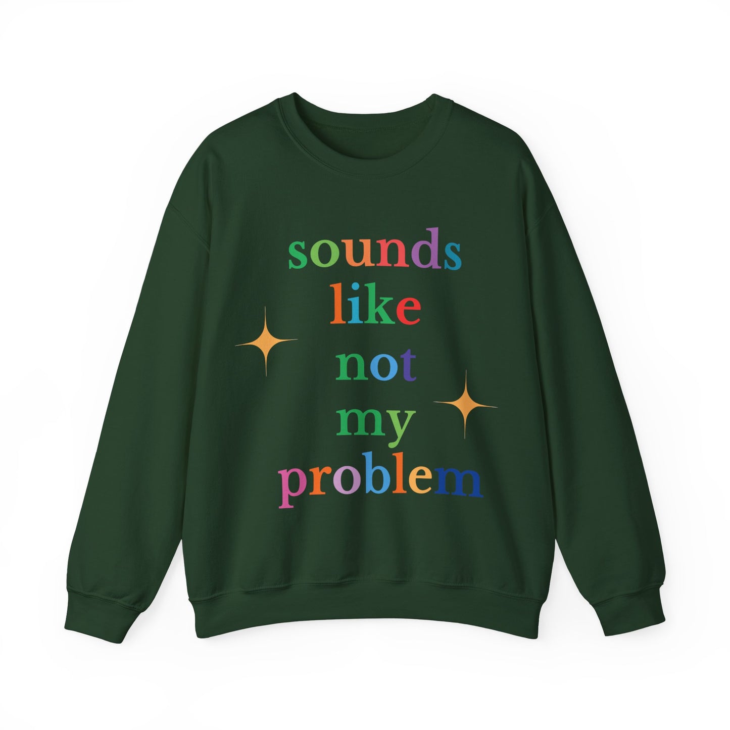 Sounds Like Not My Problem Sweatshirt — Funny Rainbow Slogan Crewneck