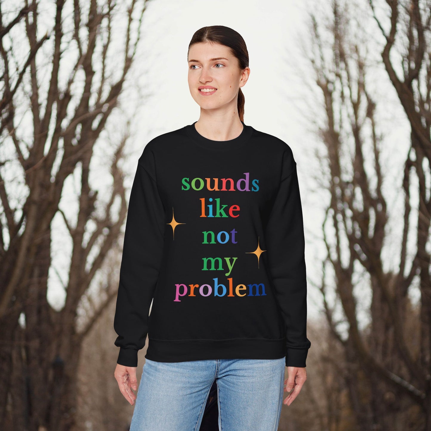 Sounds Like Not My Problem Sweatshirt — Funny Rainbow Slogan Crewneck