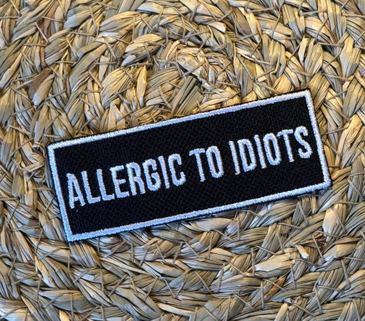 Allergic to Idiots-patch