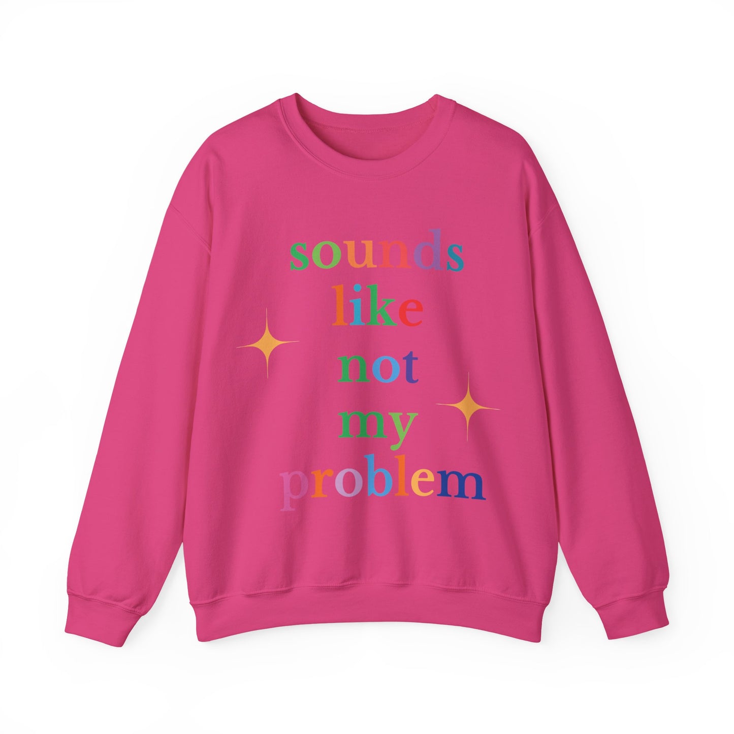 Sounds Like Not My Problem Sweatshirt — Funny Rainbow Slogan Crewneck