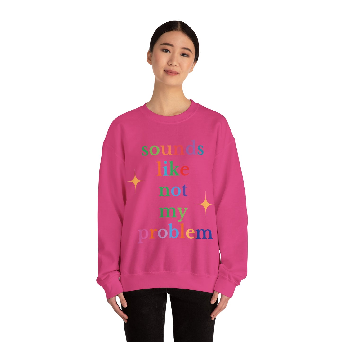 Sounds Like Not My Problem Sweatshirt — Funny Rainbow Slogan Crewneck